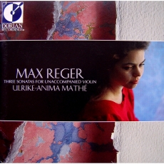 Reger - Sonatas for Violin Solo, op.91 - Ulrike-Anima Mathe
