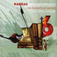 Rameau - Six Concerts en sextuor - Christophe Rousset