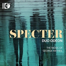 Specter The Music of George Antheil - Duo Odeon