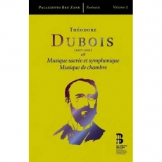 Dubois - Musique sacree et symphonique; Musique de chambre