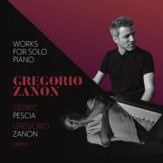 Zanon - Works for Solo Piano - Cedric Pescia, Gregorio Zanon