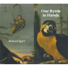 One Byrde in Hande: William Byrd - Richard Egarr