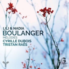 Lili et Nadia Boulanger - Melodies - Cyrille Dubois, Tristan Raes