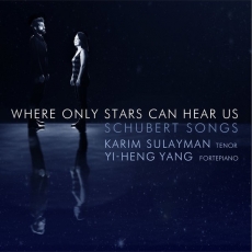 Schubert Songs - Where Only Stars Can Hear Us - Karim Sulayman