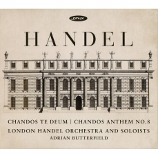 Handel - Chandos Te Deum. Chandos Anthem No. 8 - Adrian Butterfield