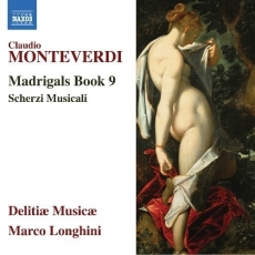 Monteverdi - Madrigals Book 9; Scherzi Musicali - Marco Longhini