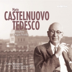 Castelnuovo-Tedesco - Complete Organ Works - Livia Mazzanti