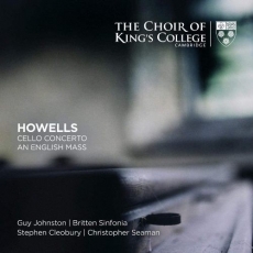 Howells - Cello Concerto; An English Mass - Stephen Cleobury