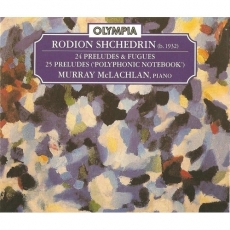 Shchedrin - 24 Preludes and Fugues; 25 Preludes ('Polyphonic Notebook') - Murray McLachlan