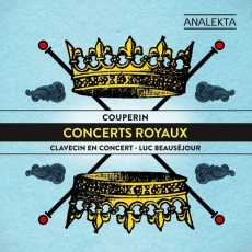 Francois Couperin - Concerts Royaux - Luc Beausejour, Clavecin en Concert