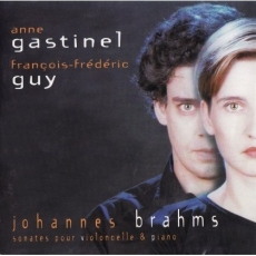 Brahms - Sonates pour Violoncelle and Piano - Anne Gastinel, Francois-Frederic Guy