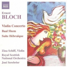 Bloch - Violin Concerto, Baal Shem, Suite Hebraique - Jose Serebrier