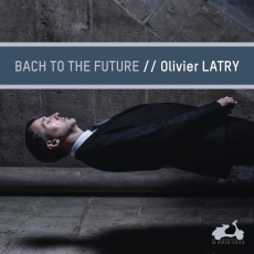 Bach to the Future - Olivier Latry