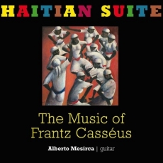 Frantz Casseus - Haitian Suite - Alberto Mesirca