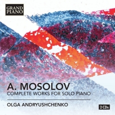 Mosolov - Complete Works For Solo Piano - Olga Andryushchenko