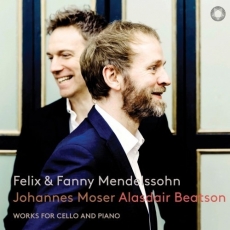 Fanny & Felix Mendelssohn - Chamber Works - Johannes Moser, Alasdair Beatson