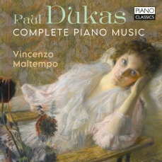 Dukas - Complete Piano Music - Vincenzo Maltempo