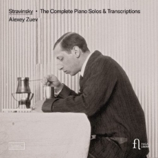 Stravinsky - The Complete Piano Solos & Transcriptions - Alexey Zuev