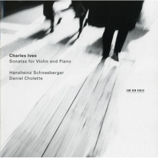 Charles Ives - Sonatas for Violin and Piano Nos. 1-4 (Hansheinz Schneeberger, Daniel Cholette)