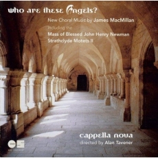 MacMillan - Who are these Angels (Tavener)
