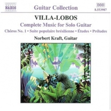 Villa-Lobos - Complete Music for Solo Guitar - Norbert Kraft