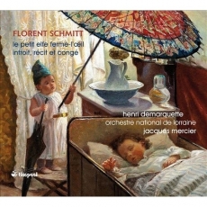 Florent Schmitt - Le Petit Elfe Ferme-l'oeil &  Introït, Rrecit et Conge