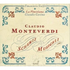 Monteverdi - Scherzi Musicali - Emanuela Galli, La Venexiana, Claudio Cavina