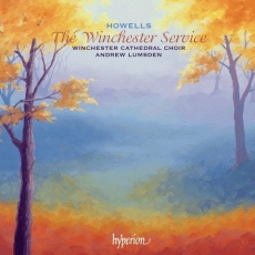 Herbert Howells - The Winchester Service & other late works