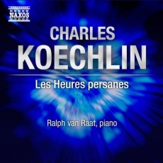 Koechlin - Les heures persanes - Ralph van Raat