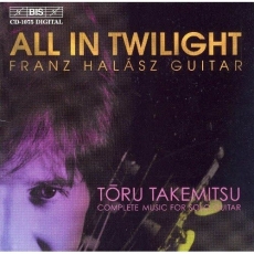 Takemitsu - Complete Music for Solo Guitar - Franz Halasz