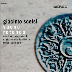 Scelsi – Suono rotondo – Solo Works and Trio Improvisations