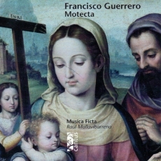 Francisco Guerrero - Motecta [Motets] - Musica Ficta
