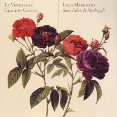 Luca Marenzio - Sesto Libro de Madrigali - La Venexiana