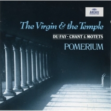 Dufay - The Virgin and the Temple - Pomerium
