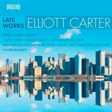 Elliott Carter - Late Works - Oliver Knussen