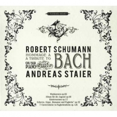 Schumann - A tribute to Bach - Andreas Staier