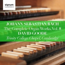 Bach - The Complete Organ Works Vol. 8 - David Goode
