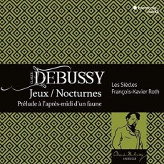 Debussy - Nocturnes, Jeux, Prelude a l'apres-midi d'un faune - Francois-Xavier Roth