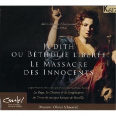 Charpentier - Judith ou Bethulie Liberee ; Le Massacre des Innocents - Olivier Schneebeli