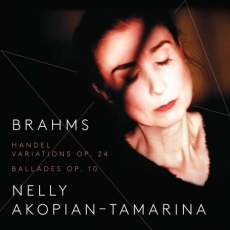 Brahms - Handel Variations; Ballades - Nelly Akopian-Tamarina