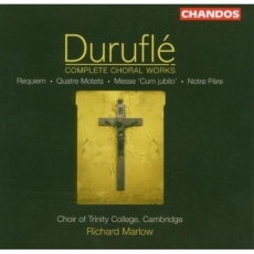 Durufle - Complete Choral Works - Richard Marlow