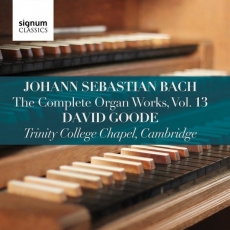 Bach - Complete Organ Works, Vol 13 - David Goode