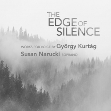 The Edge of Silence - Works for Voice by Gyorgy Kurtag - Susan Narucki