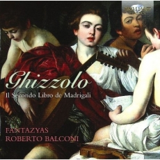 Ghizzolo - Il Secondo Libro de Madrigali - Fantazyas, Roberto Balconi