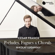 Franck - Preludes, Fugues and Chorals - Nikolai Lugansky