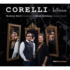 Corelli - 'La Follia' Six Sonatas, Opus 5 Nos.7-12 - Michala Petri, Mahan Esfahani