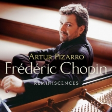 Chopin - Reminiscences - Artur Pizarro