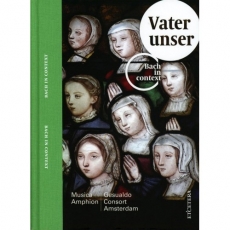 Bach in Context - Vater Unser - Musica Amphion, Gesualdo Consort Amsterdam