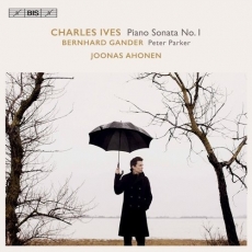 Ives - Piano Sonata No.1; Gander - Peter Parker - Joonas Ahonen