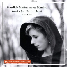 Flora Fabri - Gottlieb Muffat meets Handel: Works for Harpsichord